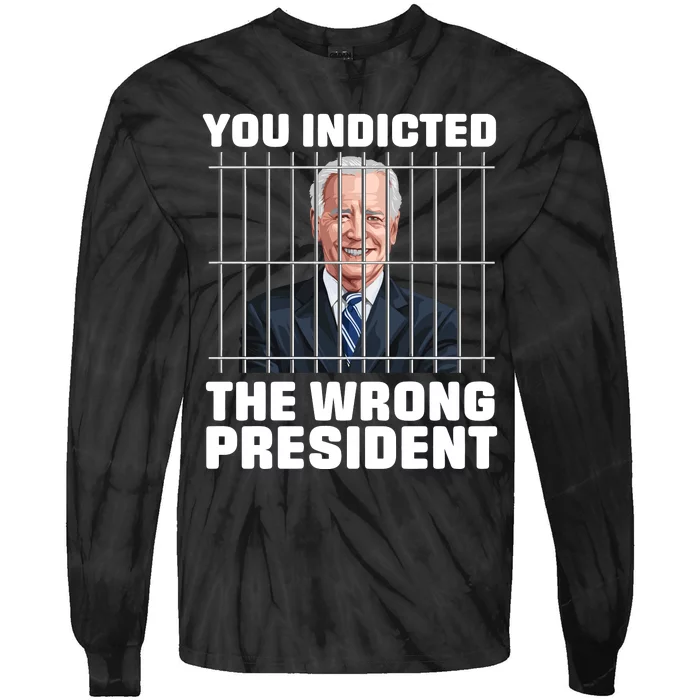 Biden You Indicted The Wrong President Tie-Dye Long Sleeve Shirt