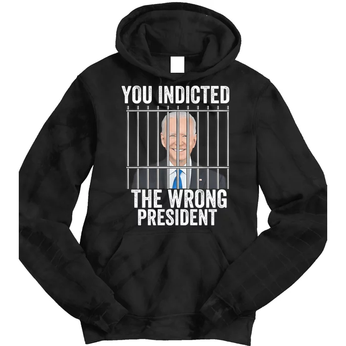 Biden You Indicted The Wrong President Tie Dye Hoodie