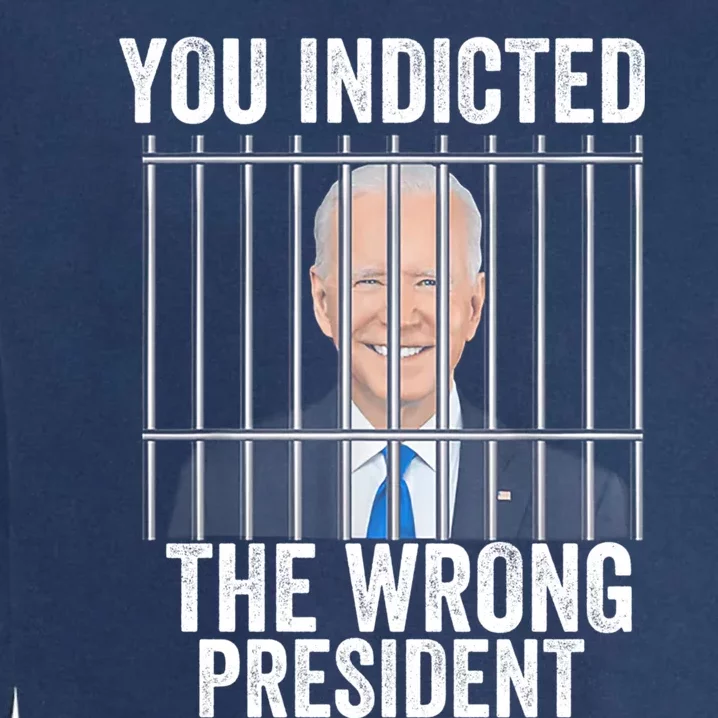 Biden You Indicted The Wrong President Garment-Dyed Sweatshirt