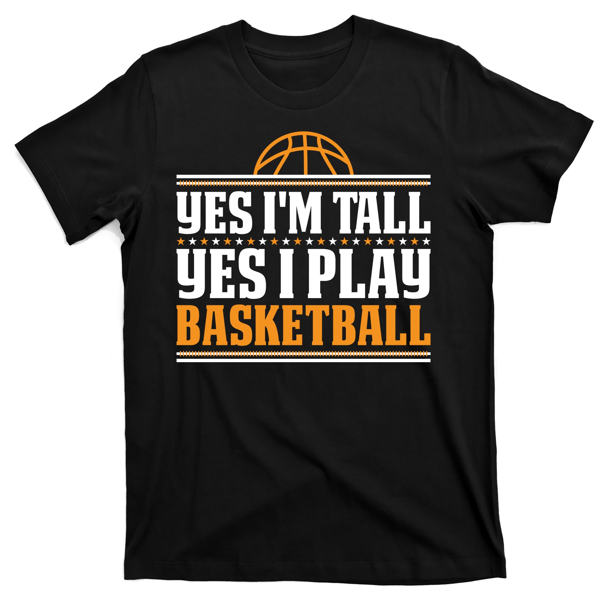 Basketball Yes I'm Tall Yes I Play Basketball T-Shirt | TeeShirtPalace