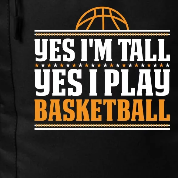 Basketball Yes I'm Tall Yes I Play Basketball Daily Commute Backpack