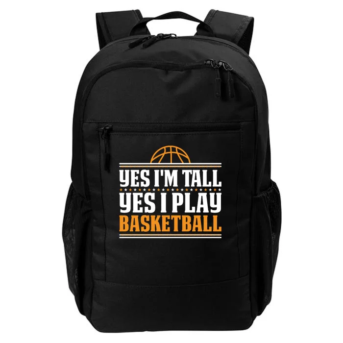 Basketball Yes I'm Tall Yes I Play Basketball Daily Commute Backpack