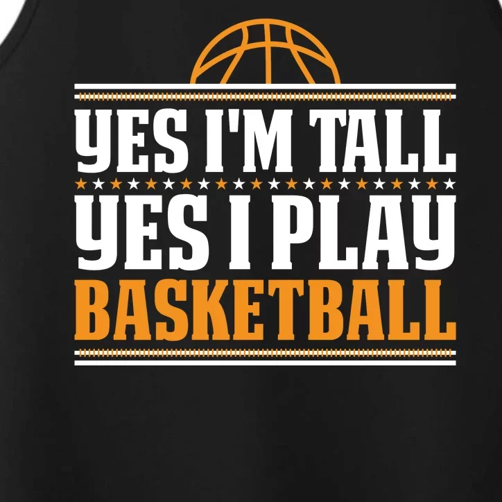 Basketball Yes I'm Tall Yes I Play Basketball Performance Tank