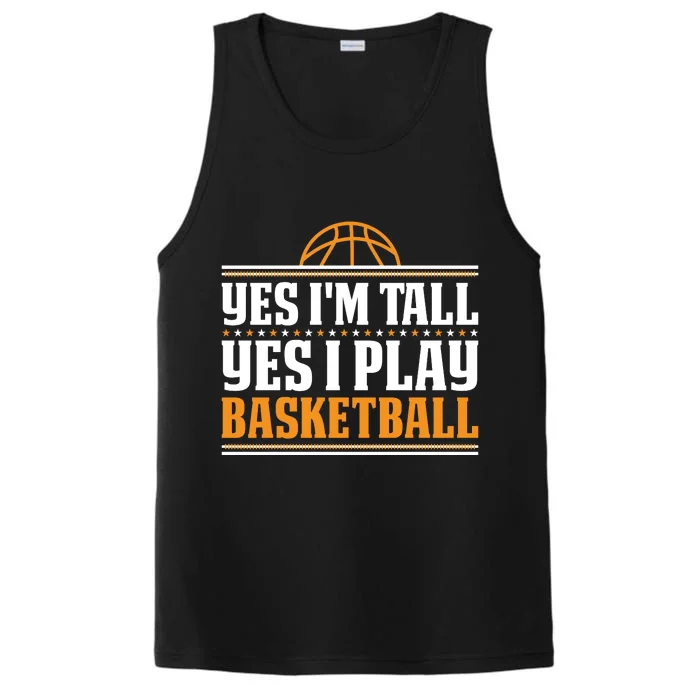 Basketball Yes I'm Tall Yes I Play Basketball Performance Tank