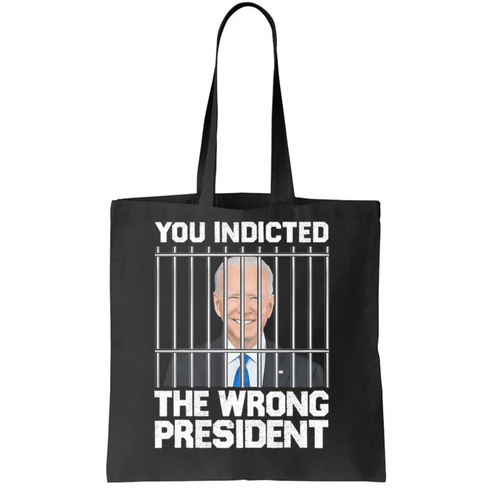 Biden You Indicted The Wrong President Tote Bag