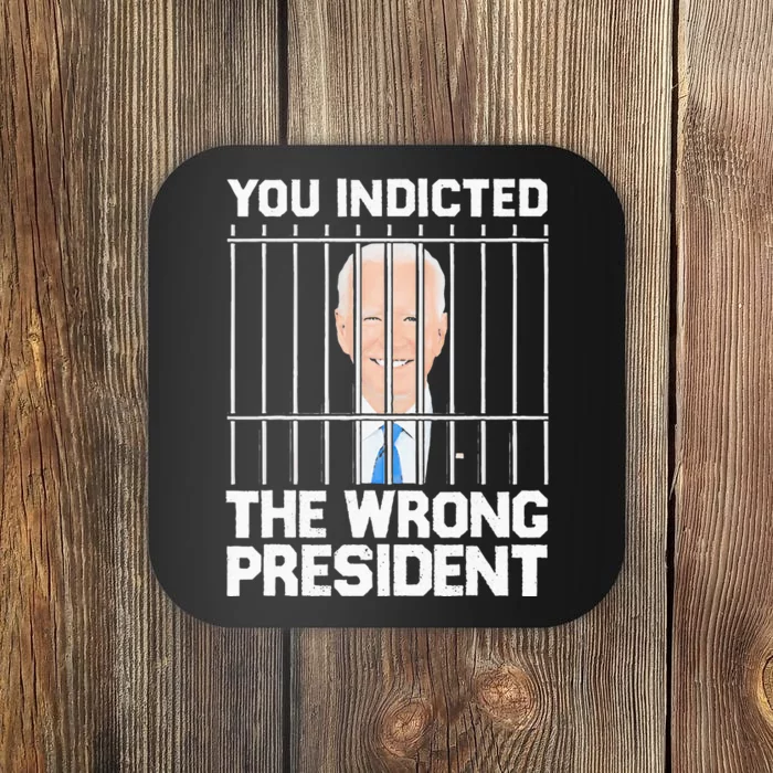 Biden You Indicted The Wrong President Coaster