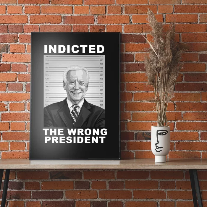 Biden You Indicted The Wrong President Funny Political Poster