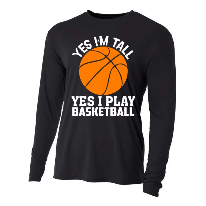 Basketball Yes I'm Tall Yes I Play Basketball Cooling Performance Long Sleeve Crew