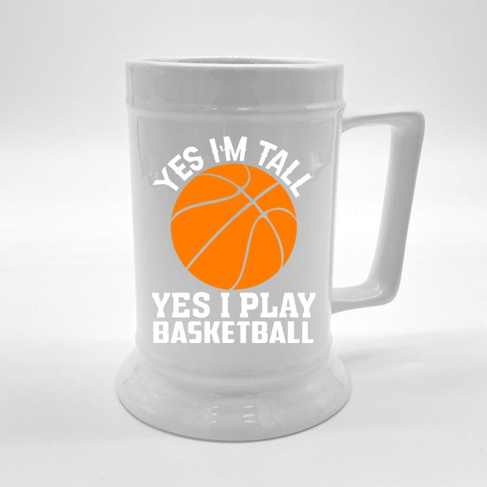 Basketball Yes I'm Tall Yes I Play Basketball Front & Back Beer Stein