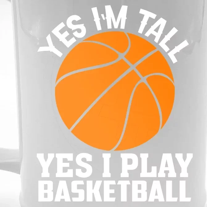 Basketball Yes I'm Tall Yes I Play Basketball Front & Back Beer Stein