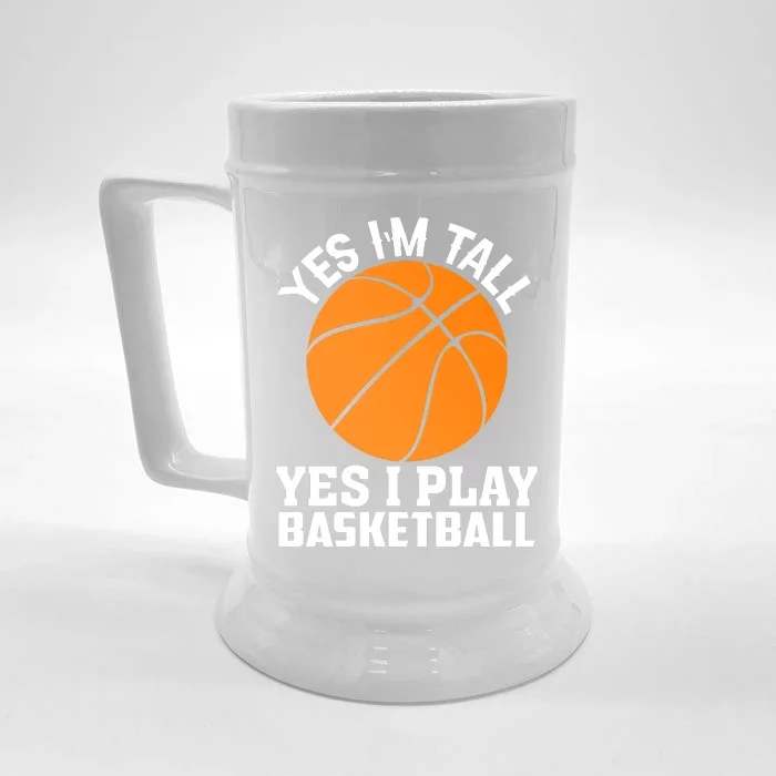 Basketball Yes I'm Tall Yes I Play Basketball Front & Back Beer Stein