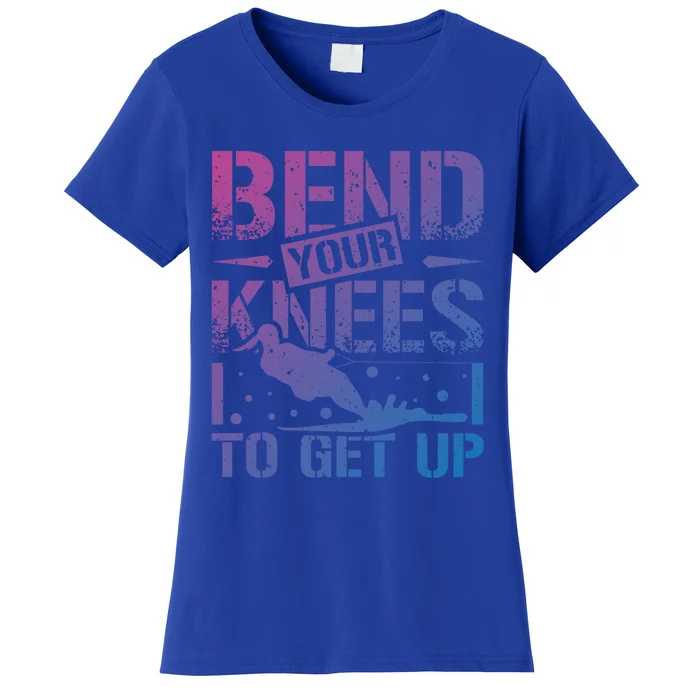 Bend Your Knees Water Skiing Gift Women's T-Shirt