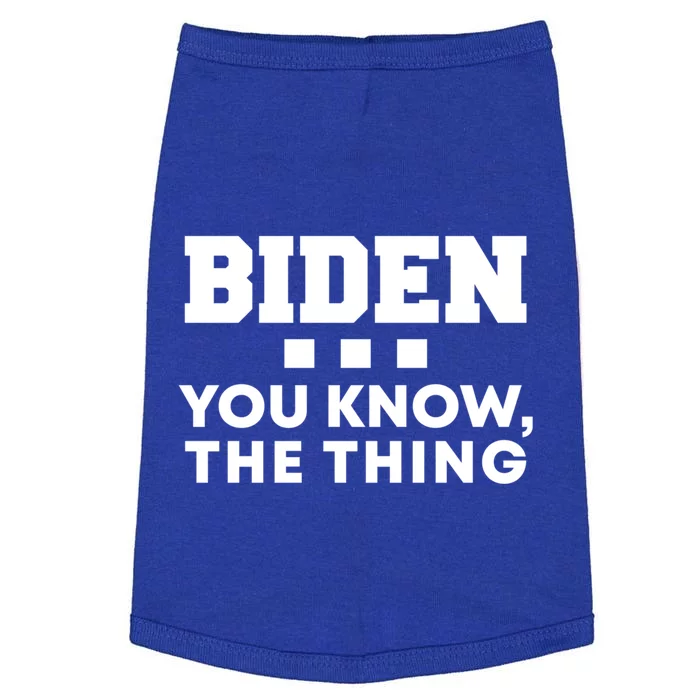 Biden You Know The Thing Forgetful Sleepy Joe Speech Meaningful Gift Doggie Tank