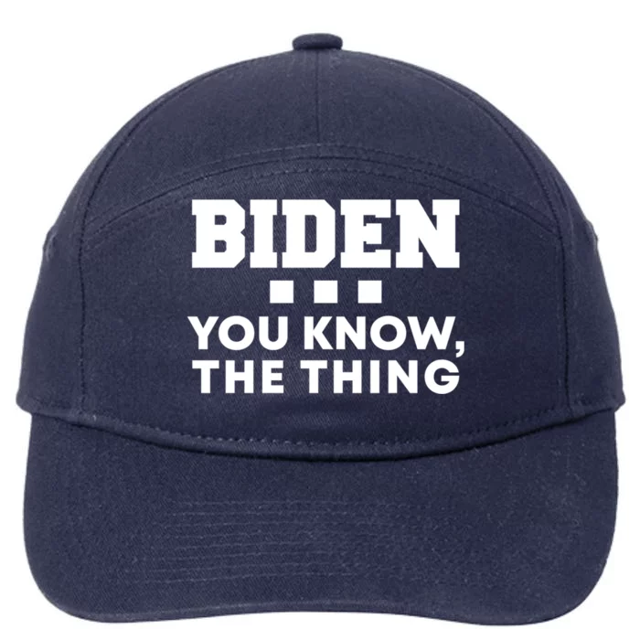 Biden You Know The Thing Forgetful Sleepy Joe Speech Meaningful Gift 7-Panel Snapback Hat