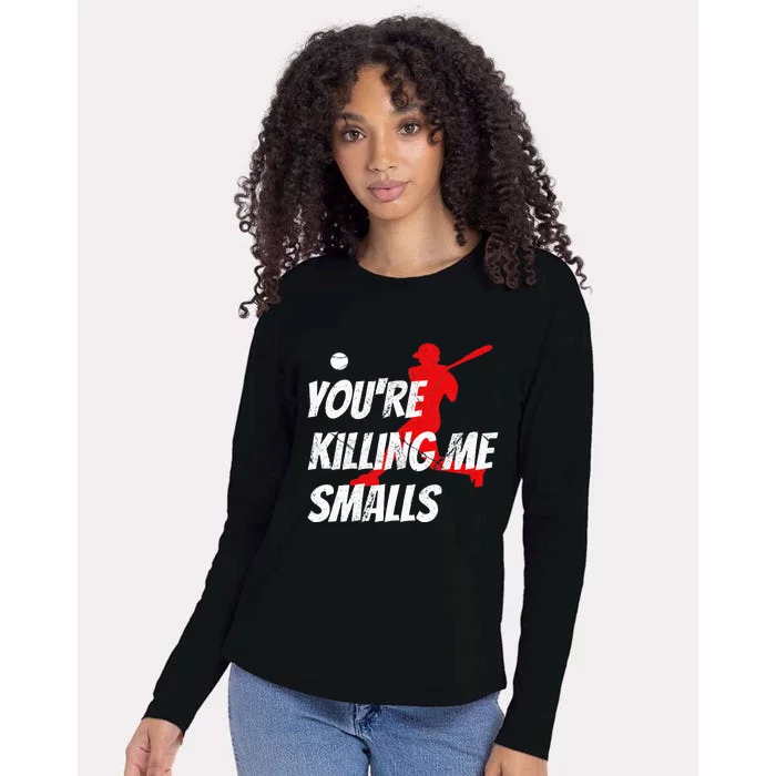 Baseball YouRe Killin Me Smalls Womens Cotton Relaxed Long Sleeve T-Shirt