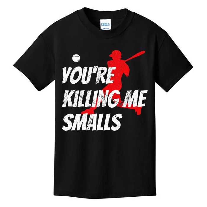 Baseball YouRe Killin Me Smalls Kids T-Shirt