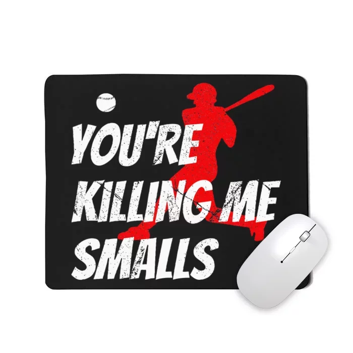 Baseball Youre Killin Me Smalls Funny Mousepad