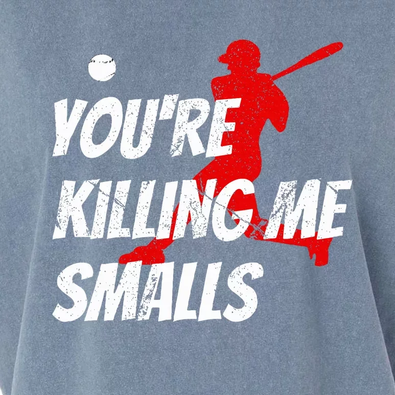 Baseball Youre Killin Me Smalls Garment-Dyed Women's Muscle Tee