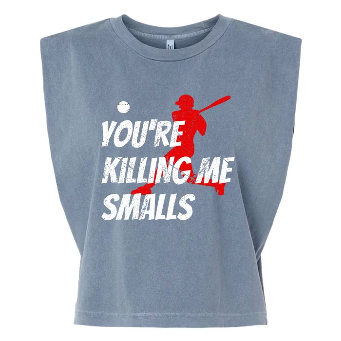 Baseball Youre Killin Me Smalls Garment-Dyed Women's Muscle Tee