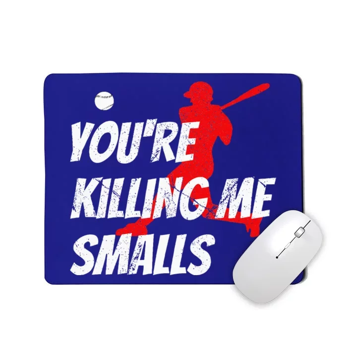 Baseball Youre Killin Me Smalls Mousepad