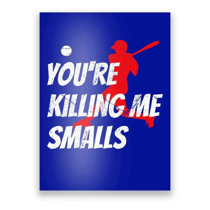 Baseball Youre Killin Me Smalls Poster