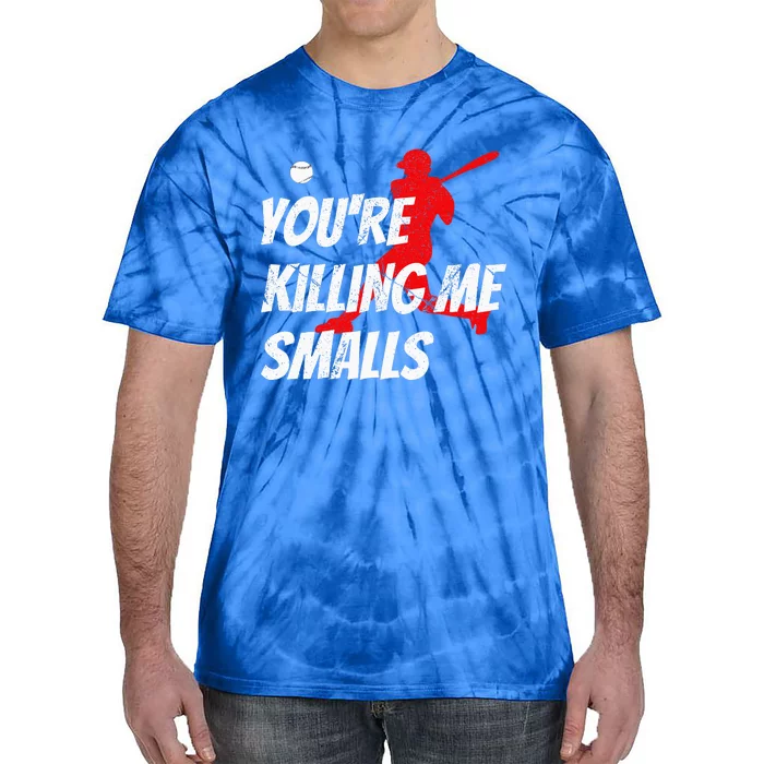 Baseball Youre Killin Me Smalls Tie-Dye T-Shirt