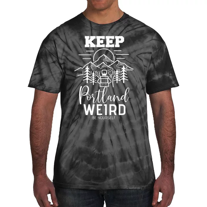 Be Yourself Keep Portland Weird Mount Hood Oregon State Tie-Dye T-Shirt