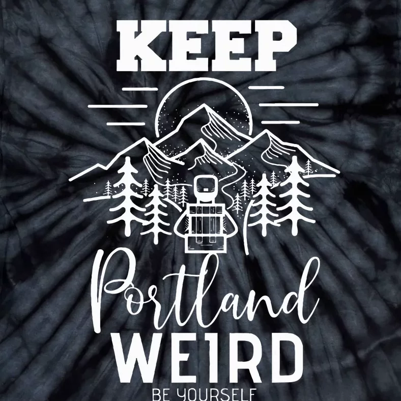 Be Yourself Keep Portland Weird Mount Hood Oregon State Tie-Dye T-Shirt