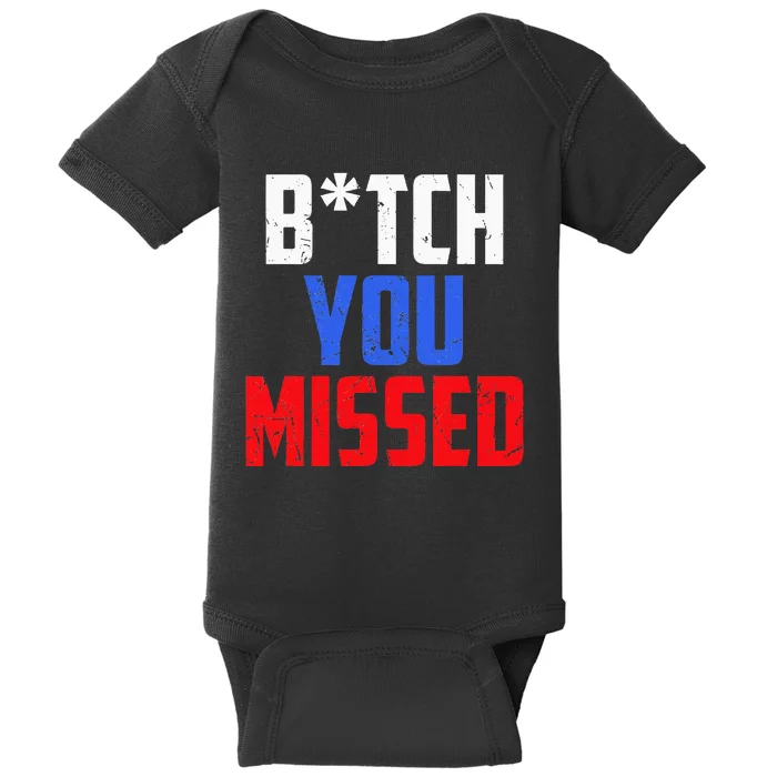 B!Tch You Missed Funny Politic Baby Bodysuit