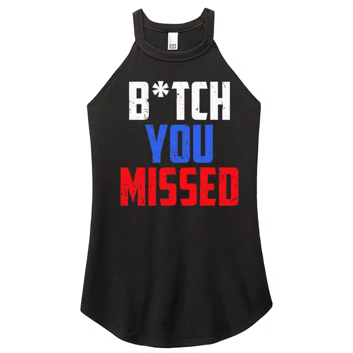 B!Tch You Missed Funny Politic Women’s Perfect Tri Rocker Tank