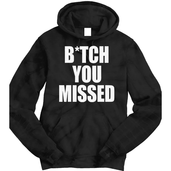 Bitch You Missed Democracy Political President Saying Gift Tie Dye Hoodie