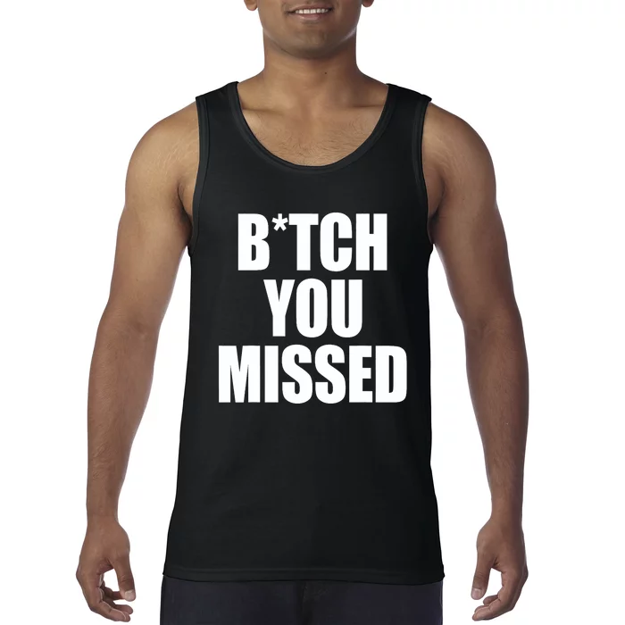 Bitch You Missed Democracy Political President Saying Tank Top