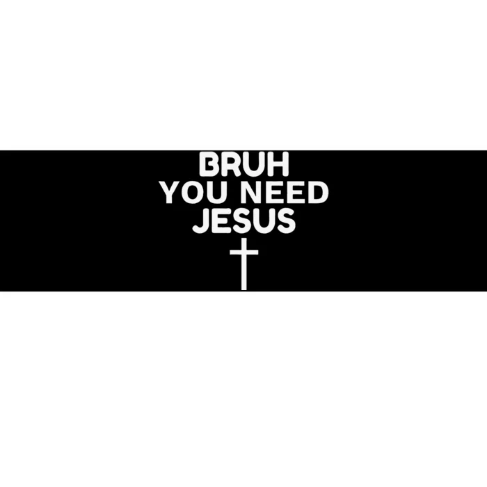 Bruh You Need Jesus Funny Christian Bumper Sticker