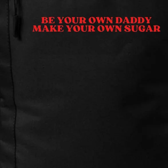 Be Your Own Daddy Make Your Own Sugar Daily Commute Backpack