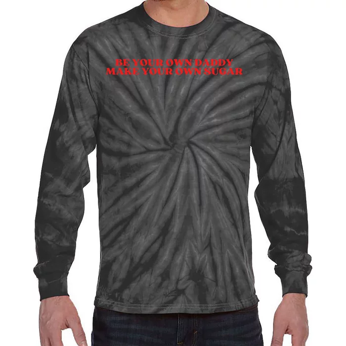 Be Your Own Daddy Make Your Own Sugar Tie-Dye Long Sleeve Shirt