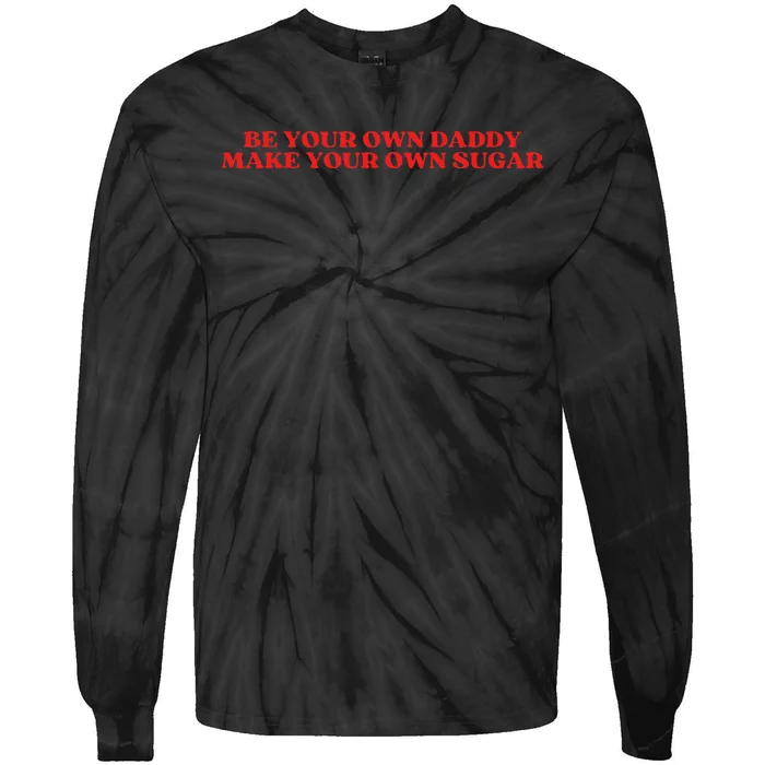 Be Your Own Daddy Make Your Own Sugar Tie-Dye Long Sleeve Shirt