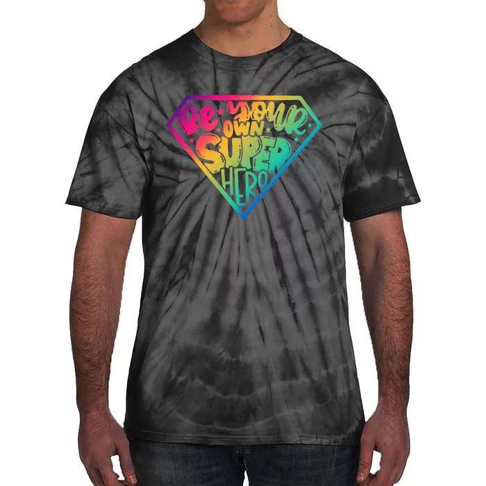 Be Your Own Super Hero Motivational Tie-Dye T-Shirt