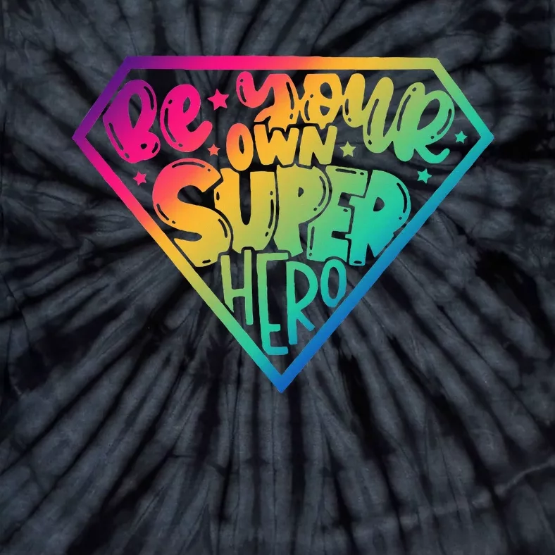 Be Your Own Super Hero Motivational Tie-Dye T-Shirt