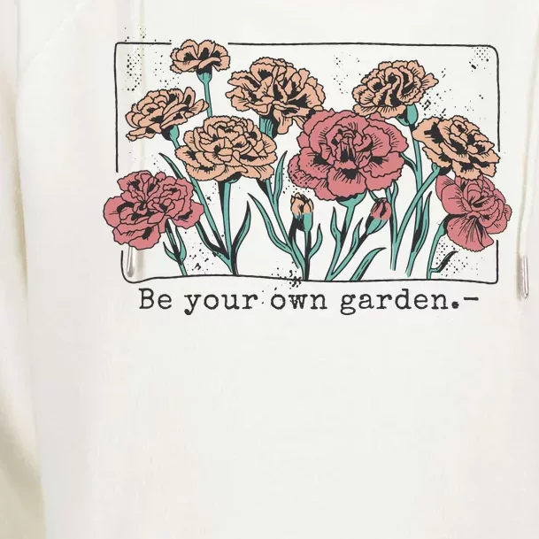 Be Your Own Garden Floral Quote Womens Funnel Neck Pullover Hood