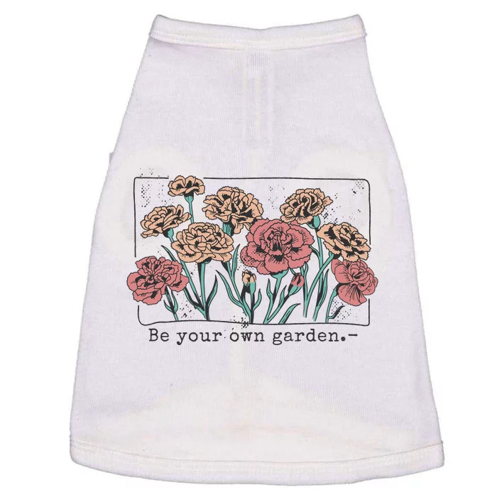 Be Your Own Garden Floral Quote Doggie Tank