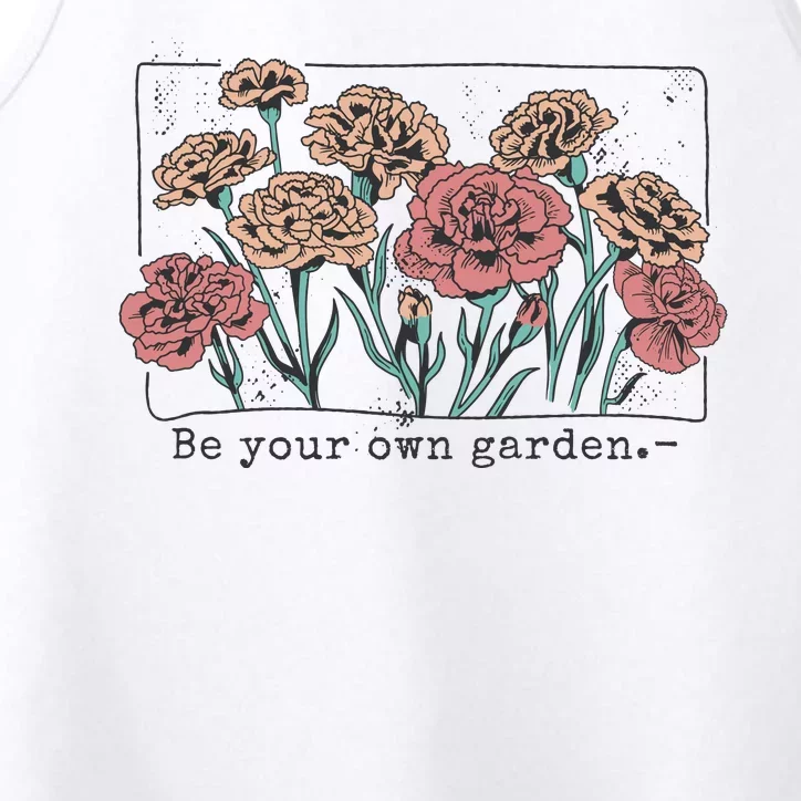 Be Your Own Garden Floral Quote Performance Tank