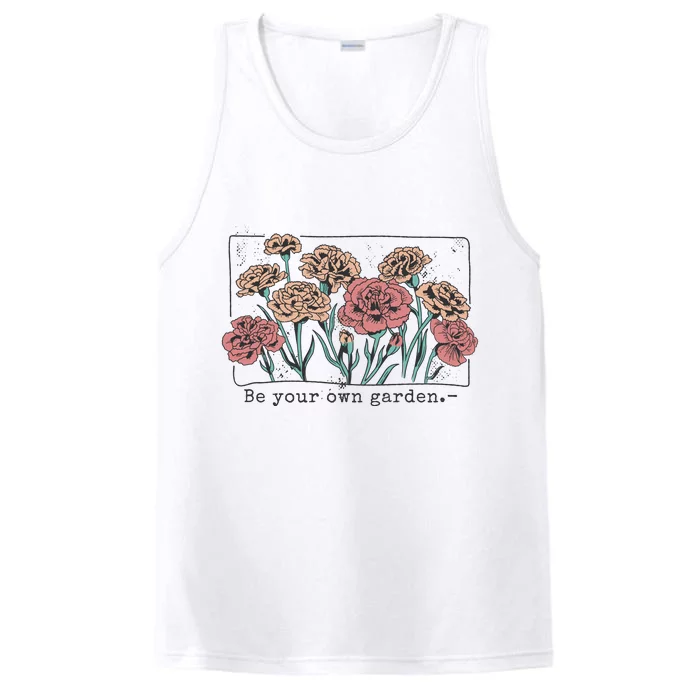 Be Your Own Garden Floral Quote Performance Tank