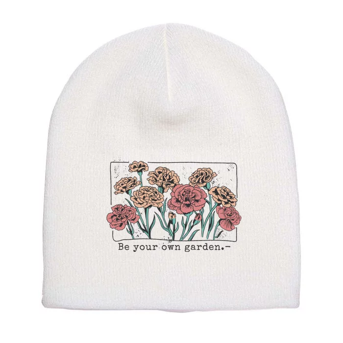 Be Your Own Garden Floral Quote Short Acrylic Beanie