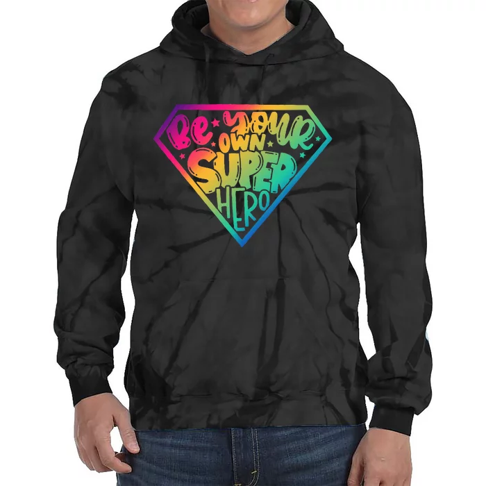 Be Your Own Super Hero Motivational Tie Dye Hoodie