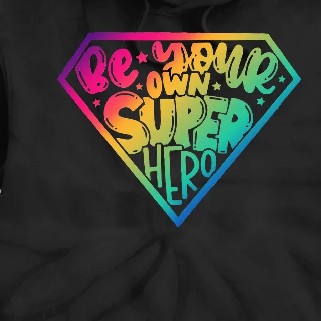 Be Your Own Super Hero Motivational Tie Dye Hoodie