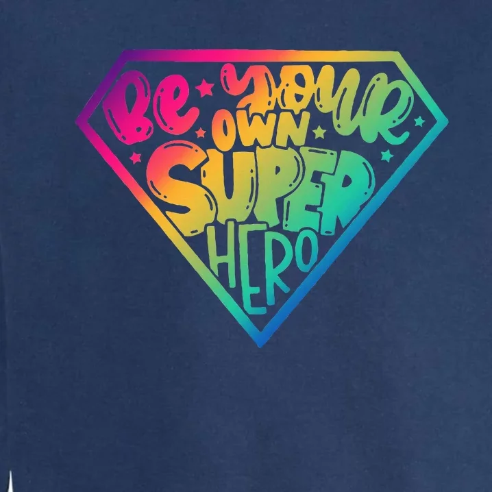 Be Your Own Super Hero Motivational Garment-Dyed Sweatshirt