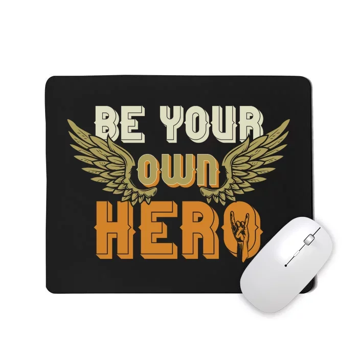 Be Your Own Hero Mousepad