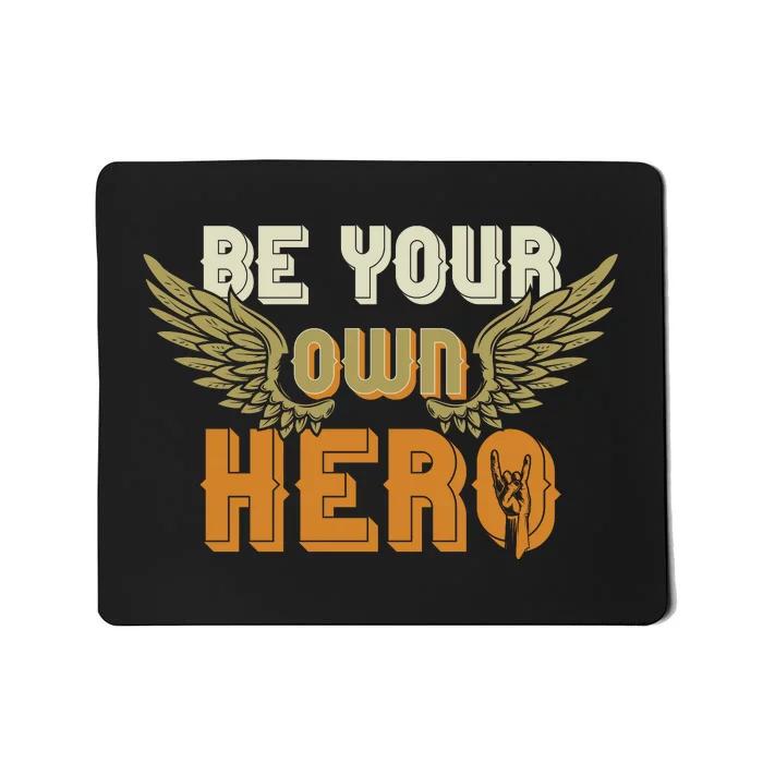 Be Your Own Hero Mousepad