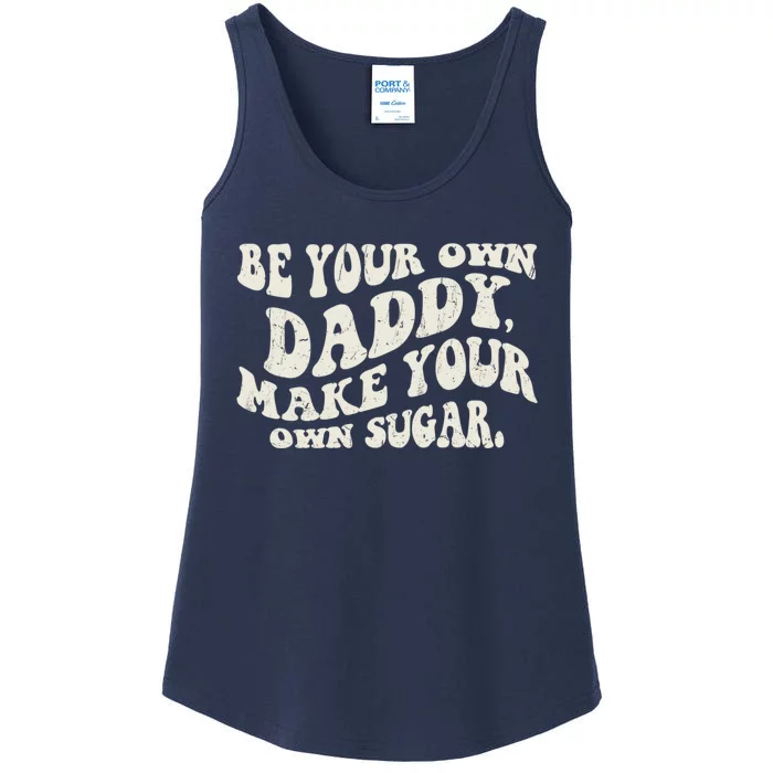 Be Your Own Daddy Make Your Own Sugar Ladies Essential Tank