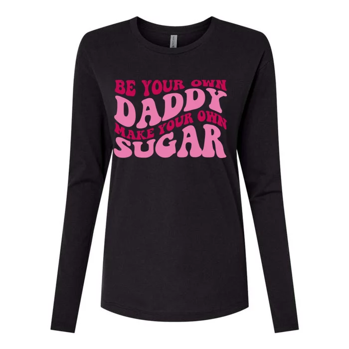 Be Your Own Daddy Make Your Own Sugar Womens Cotton Relaxed Long Sleeve T-Shirt